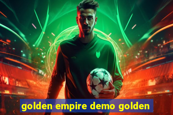 golden empire demo golden